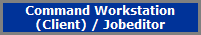 Command Workstation / Jobeditor